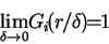 \begin{displaymath}
\lim_{\delta\to 0} G_i(r/\delta) = 1
\end{displaymath}